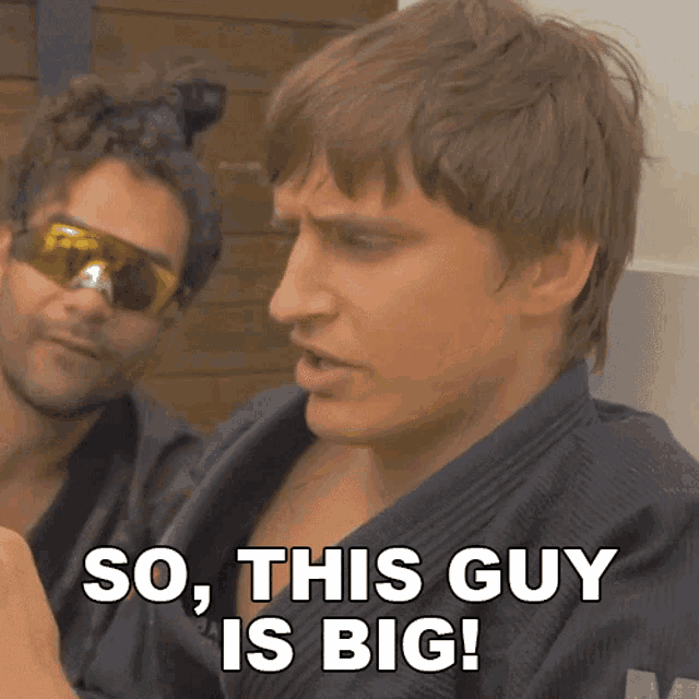 a man says so this guy is big
