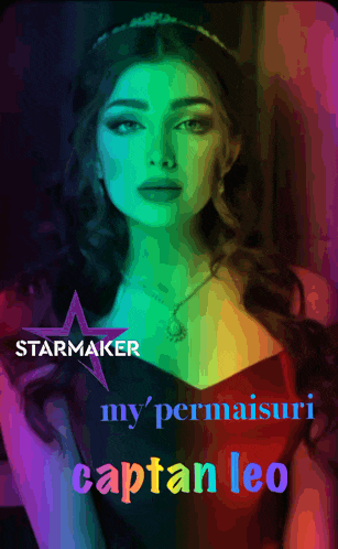 a colorful poster of a woman with the words starmaker my permanent captain leo