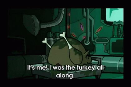I Was Here The Whole Time GIF - Invader Zim Turkey Robot GIFs