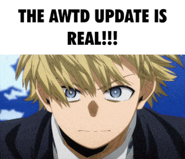 a picture of a boy with the words " the awtd update is real " above it