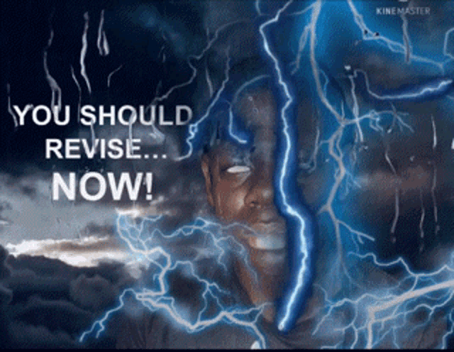 a man is surrounded by lightning with the words " you should revise now "