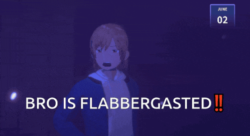 a cartoon character says bro is flabbergasted !!