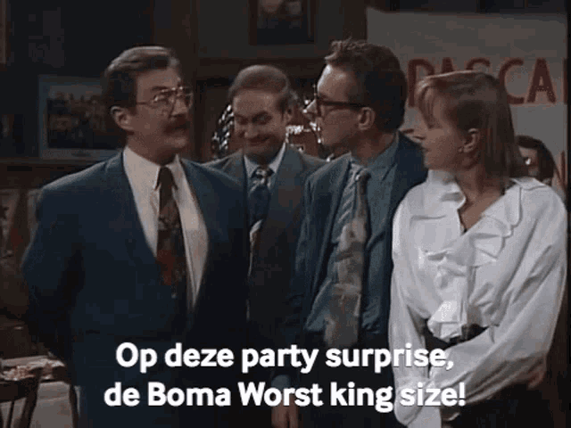a group of people standing next to each other with the words op deze party surprise de boma worst king size on the bottom
