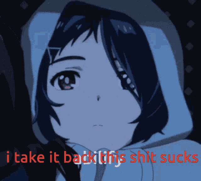 a picture of a girl with the words i take it back this shit sucks below her
