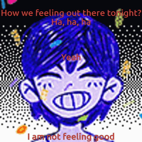 Omori How We Feeling Out There Tonight GIF - Omori How We Feeling Out There Tonight I Am Not Feeling Good GIFs