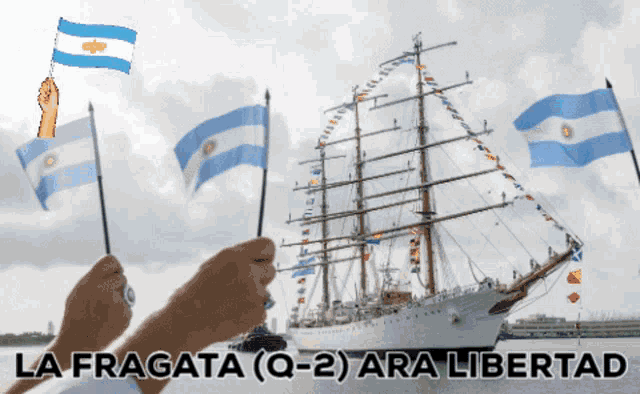 two hands holding flags in front of a ship with the words la fragata q-2 ara libertad