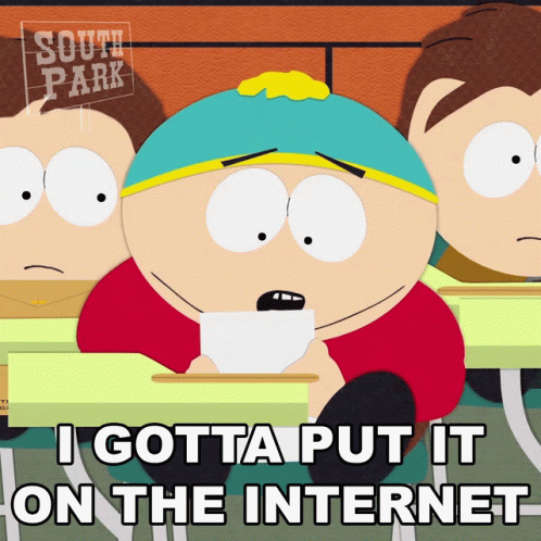 I Gotta Put It On The Internet Cartman GIF - I Gotta Put It On The Internet Cartman South Park GIFs
