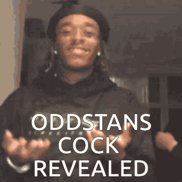 a picture of a man with the words " oddstons cock revealed " on it