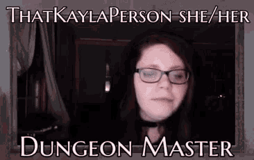 a woman wearing glasses and a choker says that kayla person she / her is a dungeon master