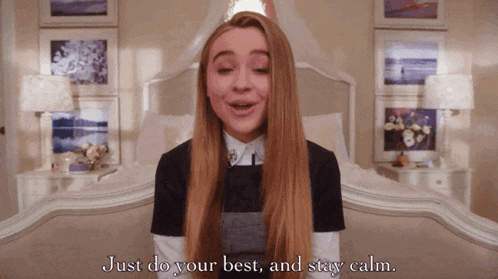 a girl says " just do your best and stay calm " in front of a bed