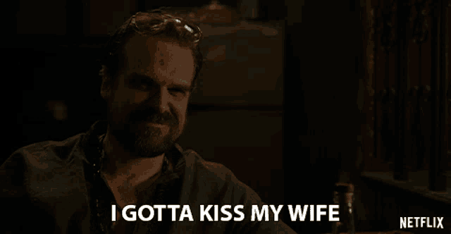 a man says i gotta kiss my wife in a netflix advertisement