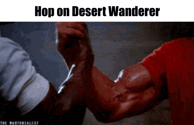two men shaking hands with the words hop on desert wanderer above them .