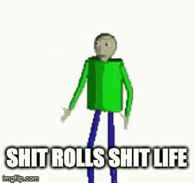 Shit Rolls Shit Life GIF
