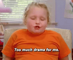 Tone It Down GIF - Honey Boo Boo Too Much Drama For Me Upset GIFs