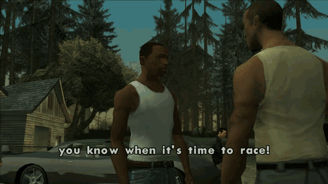 a screenshot of a video game that says " you know when it 's time to race "