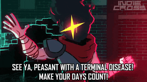 a poster for indie cross that says see ya peasant with terminal disease make your days count