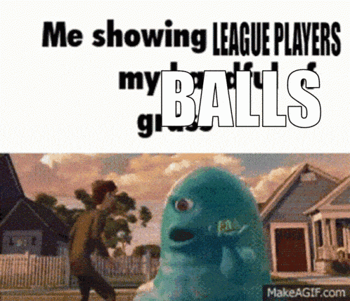 a cartoon of a monster with the words " me showing league players my balls " above it