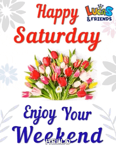 a happy saturday wish with a bouquet of flowers and the words `` enjoy your weekend '' .