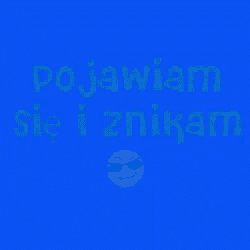 a smiley face with sunglasses and the words pojawiam sie i znikam