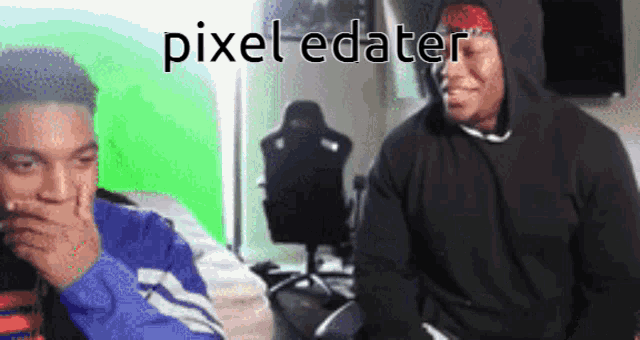 two men are sitting in front of a green screen and the words pixel edater are on the screen