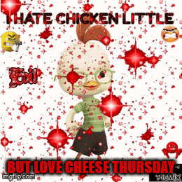 a picture of a chicken with the words " hate chicken little but love cheese thursday "