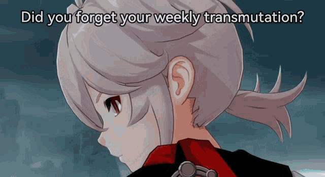 a picture of a girl with the words " did you forget your weekly transmutation "