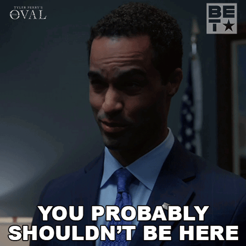 You Probably Shouldnt Be Here Eli GIF - You Probably Shouldnt Be Here Eli The Oval GIFs