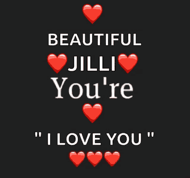 a black background with red hearts and the words beautiful jilli mind " i love you "