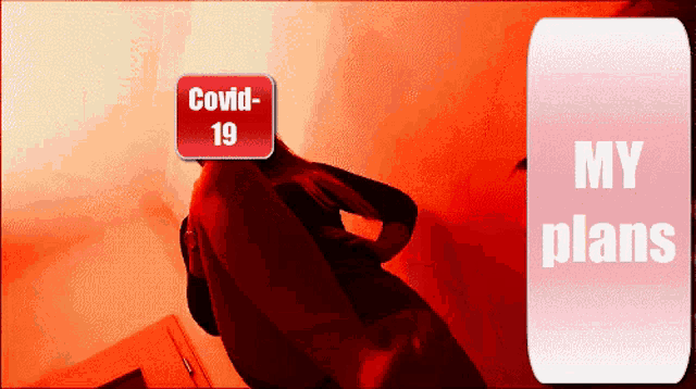 a red sign that says covid-19 next to a sign that says my plans