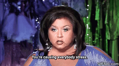 You'Re Causing Stress GIF - Dance Moms Stressed GIFs