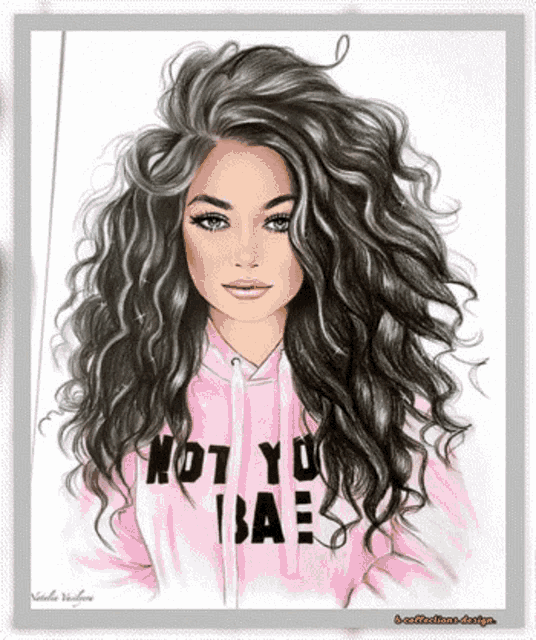 a drawing of a girl with curly hair wearing a pink hoodie that says not you bae .