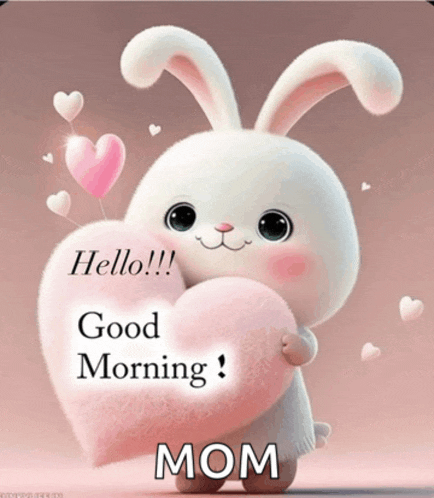 a picture of a bunny holding a heart that says hello good morning mom