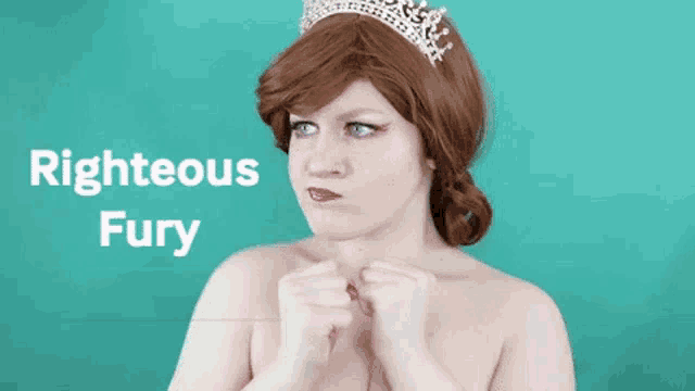 a woman is wearing a tiara and making a funny face with the words righteous fury above her