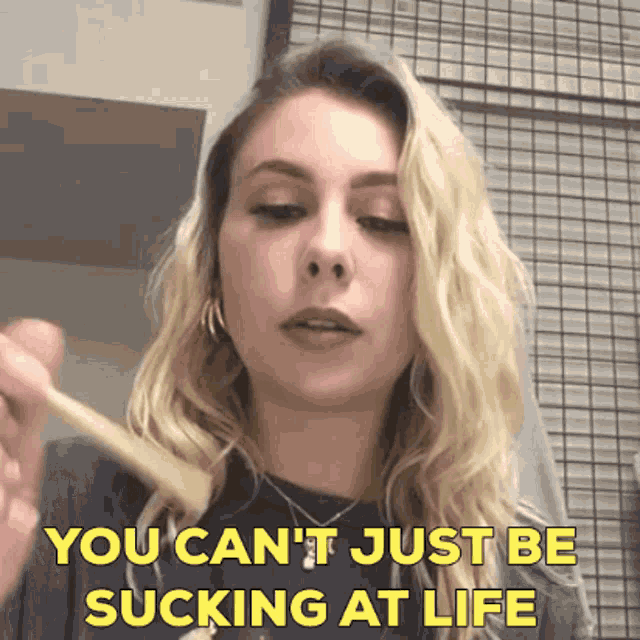You Cant Just Be Sucking At Life Suck At Life GIF - You Cant Just Be Sucking At Life Suck At Life You Suck GIFs