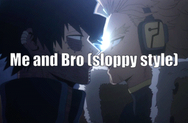 a picture of two men with the words me and bro sloppy style