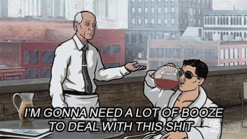 a cartoon of archer drinking a cup of coffee with the caption i 'm gonna need a lot of booze to deal with