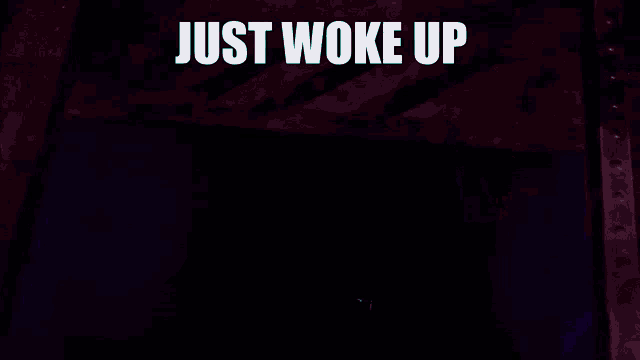 a purple background with the words just woke up in white letters