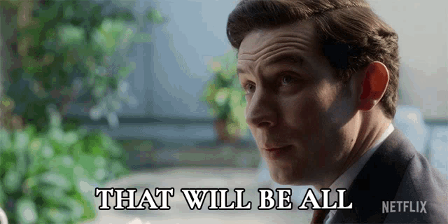 a man in a suit says that will be all on netflix