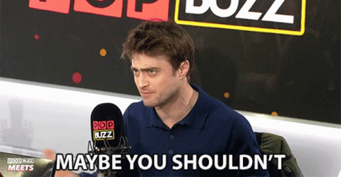 Maybe You Shouldnt Daniel Radcliffe GIF - Maybe You Shouldnt Daniel Radcliffe Popbuzz GIFs