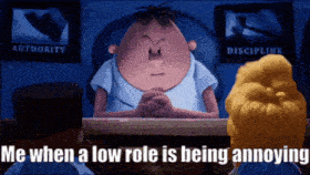 a cartoon character is sitting at a desk with the words me when a low role is being annoying