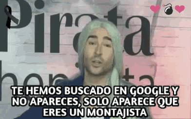 a man in a wig says te hemos buscado en google y no pareces solo aparece que eres un montajista