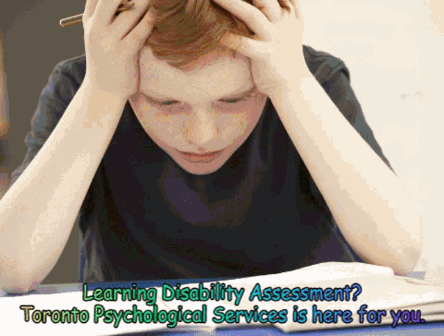 a boy is sitting at a desk with his hands on his head and the words learning disability assessment toronto psychological services