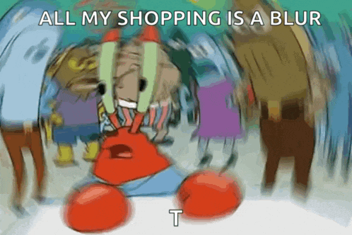 a cartoon of a crab saying " all my shopping is a blur t "