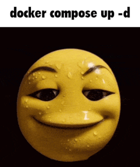a yellow smiley face with water drops on it says docker compose up - d