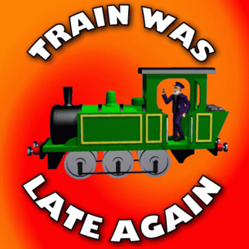 Train Was Late Sorry Im Late GIF - Train Was Late Sorry Im Late Late Train GIFs