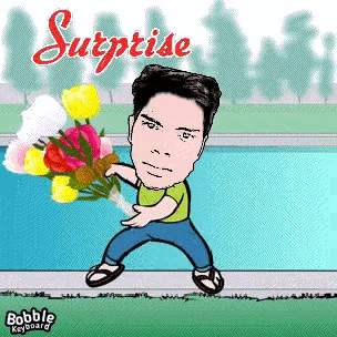 a cartoon of a man holding a bouquet of flowers with surprise written on the top