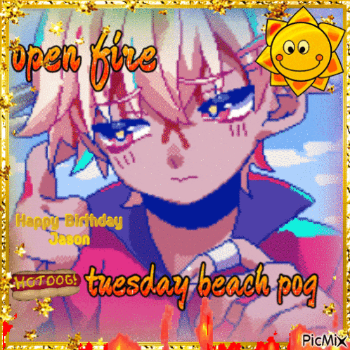 a picture of a boy with the words open fire and happy birthday jason