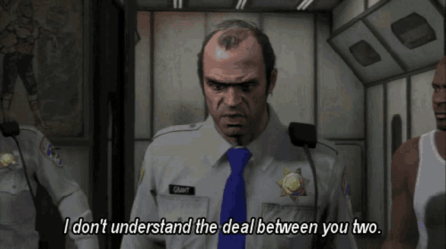 a video game character says i don 't understand the deal between you two