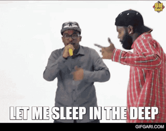 two men are standing next to each other with the words let me sleep in the deep on the bottom
