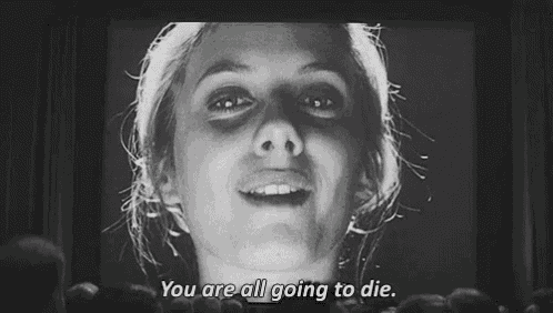 a black and white photo of a woman with the words you are all going to die